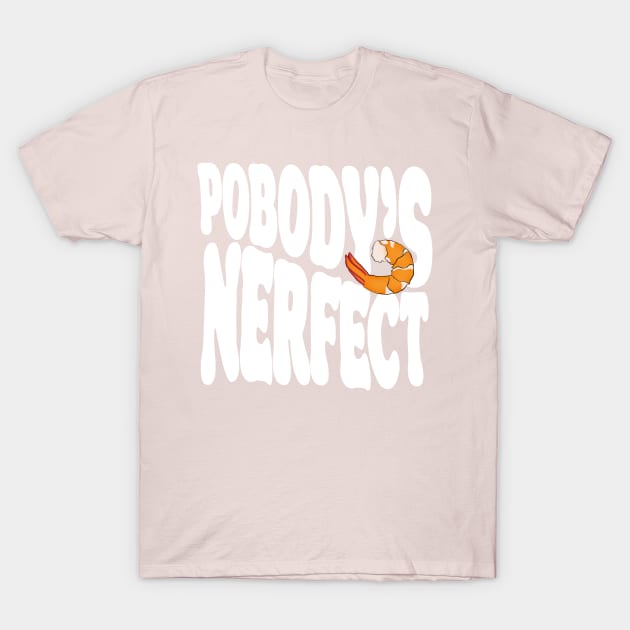 POBODY’S NERFECT T-Shirt by Oz & Bell